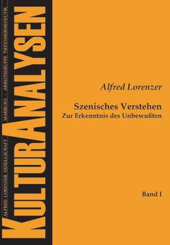 Szenisches Verstehen von Görlich,  Bernard, Lorenzer,  Alfred, Prokop,  Ulrike