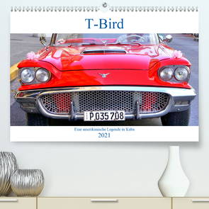 T-Bird – Eine amerikanische Legende in Kuba (Premium, hochwertiger DIN A2 Wandkalender 2021, Kunstdruck in Hochglanz) von von Loewis of Menar,  Henning