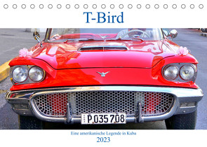 T-Bird – Eine amerikanische Legende in Kuba (Tischkalender 2023 DIN A5 quer) von von Loewis of Menar,  Henning