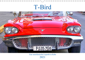 T-Bird – Eine amerikanische Legende in Kuba (Wandkalender 2021 DIN A3 quer) von von Loewis of Menar,  Henning