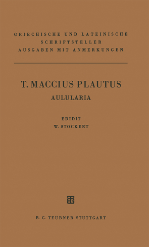 T. Maccius Plautus Aulularia von Stockert,  W.