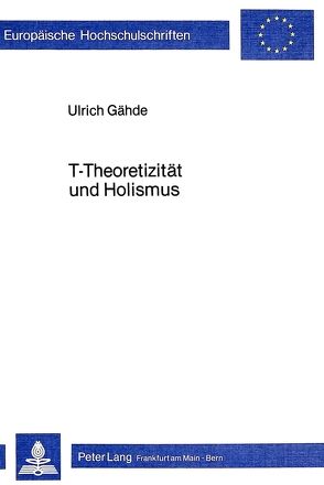 T-Theoretizität und Holismus von Gähde,  Ulrich