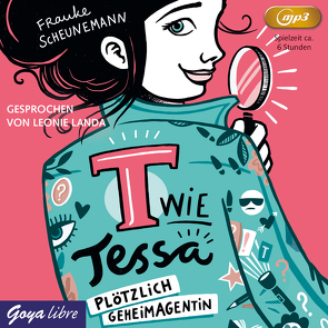 T wie Tessa. Plötzlich Geheimagentin! von Landa,  Leonie, Scheunemann,  Frauke