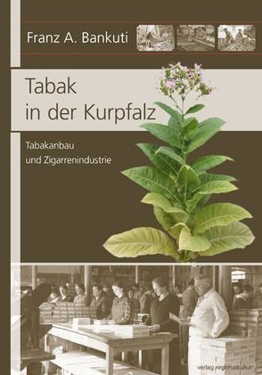 Tabak in der Kurpfalz von Bankuti,  Franz A.