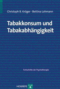 Tabakkonsum und Tabakabhängigkeit von Kröger,  Christoph B, Lohmann,  Bettina