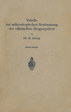 Tabelle zur mikroskopischen Bestimmung der offizinellen Drogenpulver von Zörnig,  H.