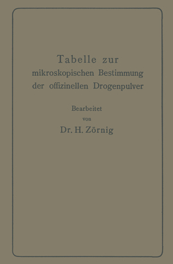 Tabelle zur mikroskopischen Bestimmung der offizinellen Drogenpulver von Zörnig,  Heinrich