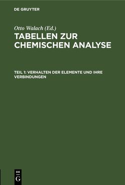 Tabellen zur chemischen Analyse / Verhalten der Elemente und ihre Verbindungen von Wallach,  Otto