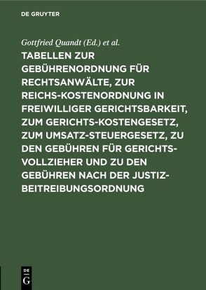 Tabellen zur Gebührenordnung für Rechtsanwälte, zur Reichskostenordnung in freiwilliger Gerichtsbarkeit, zum Gerichtskostengesetz, zum Umsatzsteuergesetz, zu den Gebühren für Gerichtsvollzieher und zu den Gebühren nach der Justizbeitreibungsordnung von Hofmann,  P., Quandt,  Gottfried