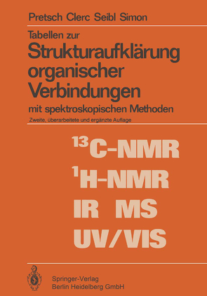 Tabellen zur Strukturaufklärung organischer Verbindungen mit spektroskopischen Methoden von Clerc,  T., Pretsch,  E., Seibl,  J., Simon,  W.