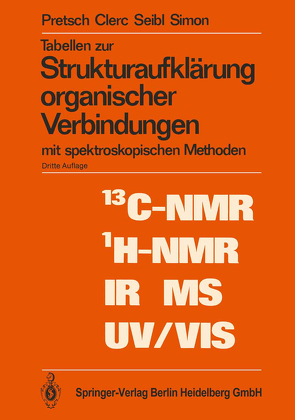 Tabellen zur Strukturaufklärung organischer Verbindungen von Clerc,  Thomas, Pretsch,  Ernö, Seibl,  Joseph, Simon,  Wilhelm