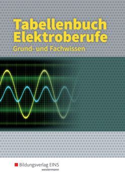 Tabellenbuch Elektroberufe von Arzberger,  Paul, Beilschmidt,  Linus, Ellerckmann,  Horst, Guse,  Reiner, Stobinski,  Hans-Jürgen