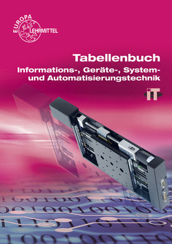 Tabellenbuch Informations-, Geräte-, System- und Automatisierungstechnik von Burgmaier,  Monika, Freyer,  Ulrich G. P., Gomber,  Oliver, Grimm,  Bernhard, Häberle,  Gregor, Oestreich,  Jörg, Philipp,  Werner, Schiemann,  Bernd, Schmid,  Dietmar