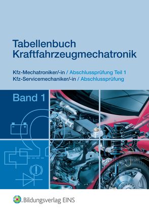 Tabellenbuch Kraftfahrzeugmechatronik von Berger,  Kurt-Jürgen, Ehlers,  Hans-Christian, Hammerstein,  Wolfgang, Janke,  Hans-Werner, Kopf,  Claus, Lehmann,  Claus, Lemm,  Joachim, Seiler,  Hans, Thiele,  Rainer