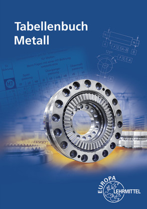 Tabellenbuch Metall ohne Formelsammlung von Gomeringer,  Roland, Kilgus,  Roland, Menges,  Volker, Oesterle,  Stefan, Rapp,  Thomas, Scholer,  Claudius, Stenzel,  Andreas, Stephan,  Andreas, Wieneke,  Falko