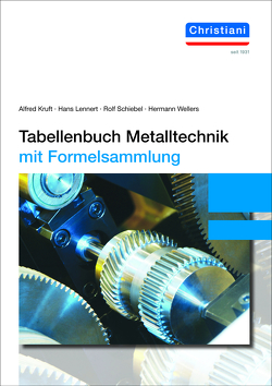 Tabellenbuch Metalltechnik von Kruft,  Alfred, Lennert,  Hans, Schiebel,  Rolf, Wellers,  Hermann