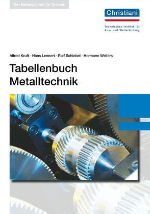 Tabellenbuch Metalltechnik von Kruft,  Alfred, Lennert,  Hans, Schiebel,  Rolf, Wellers,  Hermann