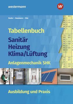 Tabellenbuch Sanitär-Heizung-Klima/Lüftung von Bader,  Rolf, Baumann,  Ingolf, Ihle,  Claus