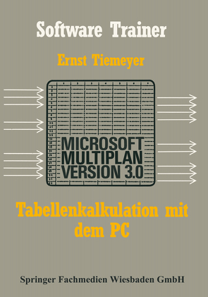 Tabellenkalkulation mit Microsoft Multiplan 3.0 auf dem PC von Tiemeyer,  Ernst