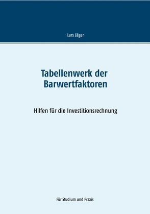 Tabellenwerk der Barwertfaktoren von Jaeger,  Lars