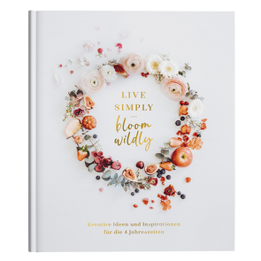 Table Book „Live simply-bloom wildly“ von Bunse,  Miriam, Debus,  Sabrina, Frietsch,  Judith, Hölter,  Lena