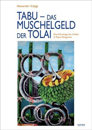 Tabu – das Muschelgeld der Tolai von Solyga,  Alexander