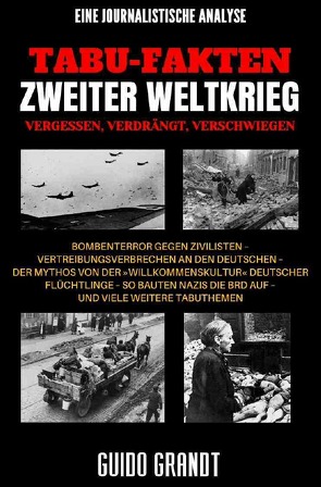 Tabu-Fakten Zweiter Weltkrieg von Grandt,  Guido