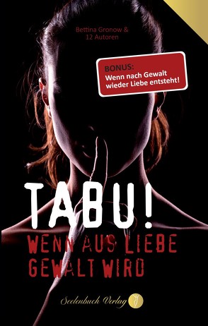 Tabu! Wenn aus Liebe Gewalt wird von Astrid,  K., Bettina,  Gronow, Kerstin,  L., NoraJa,  ., Ria,  Müller, Shirin, Sih,  Gwirehl, Simona,  Wriede, Stefan,  Fritz, Susanne,  Taubert, Svenja,  Beck, Terry,  Funk, Yvonne,  Springler