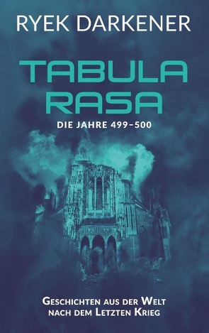 Geschichten aus der Welt nach dem Letzten Krieg – Tabula Rasa von Darkener,  Ryek