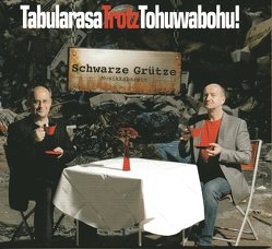 TabularasaTrotzTohuwabohu! von Schwarze Grütze,  Musikkabarett