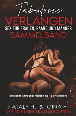 Tabuloses Verlangen – Sex für Frauen, Männer und Paare – Sammelband von F.,  Gina, H.,  Nataly