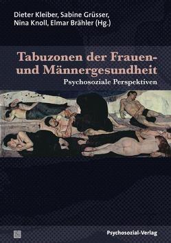 Tabuzonen der Frauen- und Männergesundheit von Ahlers,  Christoph J., Beier,  Klaus M., Borkenhagen,  Ada, Brähler,  Elmar, Burkert,  Silke, Daig,  Isolde, Dele Bull,  Heike, Gralla,  Oliver, Grüsser,  Sabine, Hinz,  Andreas, Kleiber,  Dieter, Knoll,  Nina, Lehmann,  Anja, Mörsen,  Chantal P., Neutze,  Janina, Schaefer,  Gerard, Scheithauer,  Herbert, Schultz-Zehden,  Beate, Stirn,  Aglaja