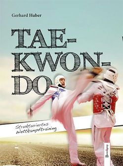 TAE-KWON-DO von Huber,  Gerhard