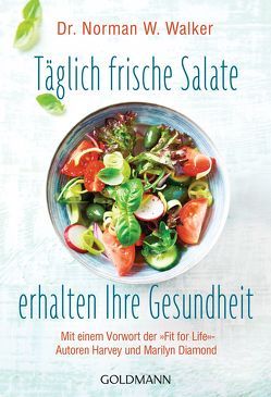 Täglich frische Salate erhalten Ihre Gesundheit von Walker,  Norman W.