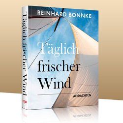 Täglich frischer Wind von Bonnke,  Reinhard