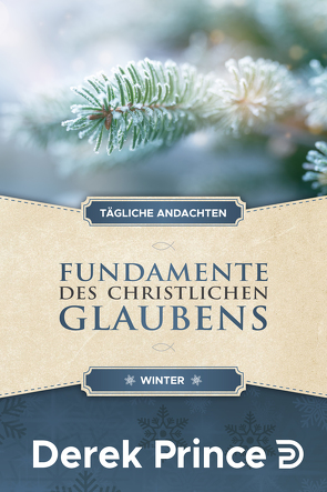 Tägliche Andachten: Fundamente des christlichen Glaubens – Winter von Prince,  Derek