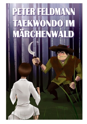 Taekwondo im Märchenwald von Feldmann,  Peter