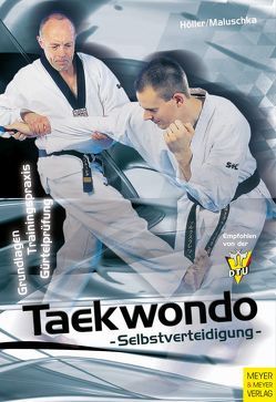 Taekwondo Selbstverteidigung von Höller,  Jürgen, Maluschka,  Axel