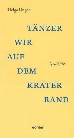 Tänzer wir auf dem Kraterrand von Unger,  Helga, Unterreitmeier,  Hans