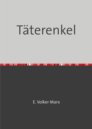 Täterenkel von Marx,  E. Volker