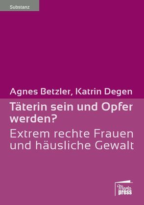 Täterin sein und Opfer werden? von Betzler,  Agnes, Degen,  Katrin