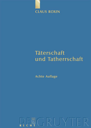 Täterschaft und Tatherrschaft von Roxin,  Claus