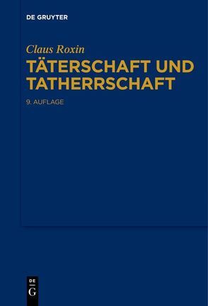 Täterschaft und Tatherrschaft von Roxin,  Claus