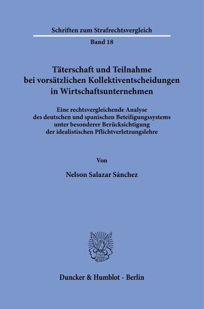 Täterschaft und Teilnahme bei vorsätzlichen Kollektiventscheidungen in Wirtschaftsunternehmen. von Salazar Sánchez,  Nelson