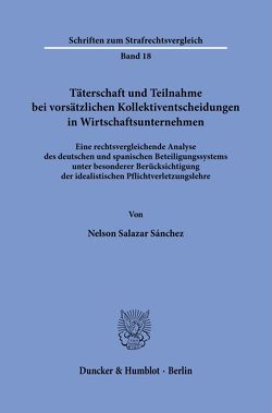 Täterschaft und Teilnahme bei vorsätzlichen Kollektiventscheidungen in Wirtschaftsunternehmen. von Salazar Sánchez,  Nelson