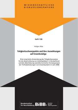 Tätigkeitsschwerpunkte und ihre Auswirkungen auf Erwerbstätige von Alda,  Holger, Bundesinstitut für Berufsbildung (BIBB)