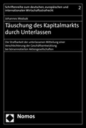 Täuschung des Kapitalmarkts durch Unterlassen von Wodsak,  Johannes