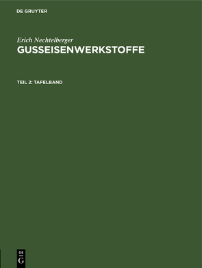 Erich Nechtelberger: Gußeisenwerkstoffe / Tafelband von Nechtelberger,  Erich