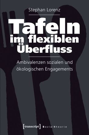 Tafeln im flexiblen Überfluss von Lorenz,  Stephan