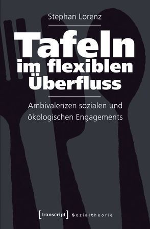 Tafeln im flexiblen Überfluss von Lorenz,  Stephan